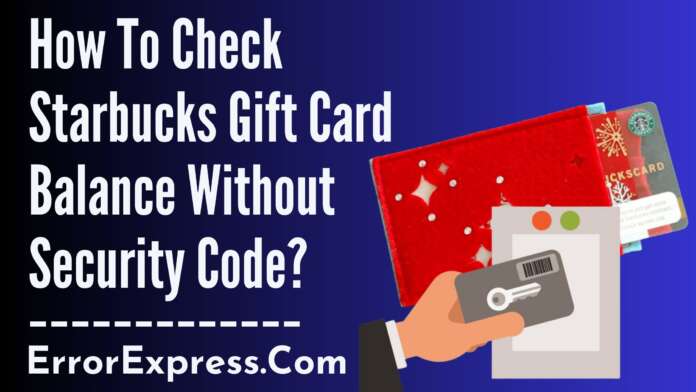 How To Check Starbucks Gift Card Balance Without Security Code