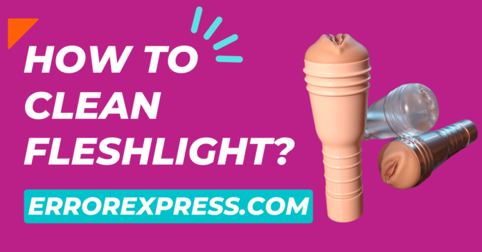 How To Clean Fleshlight {Help Guide}