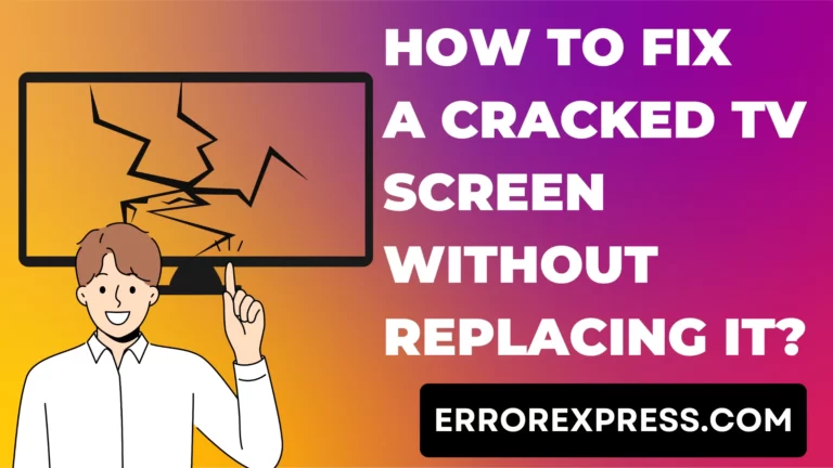 How To Fix A Cracked TV Screen Without Replacing It