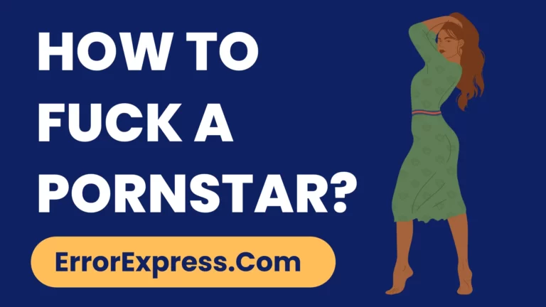 How To Fuck A Pornstar