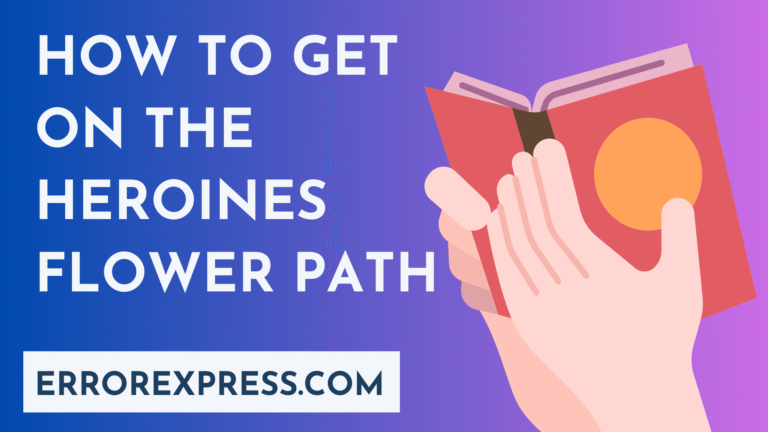 How To Get On The Heroines Flower Path
