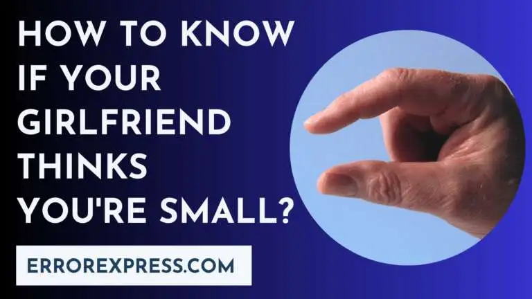 How To Know If Your Girlfriend Thinks You're Small