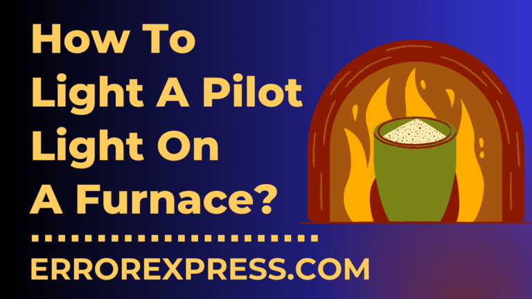 How To Light A Pilot Light On A Furnace