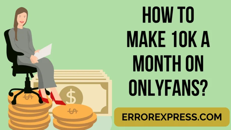 How To Make 10k A Month On Onlyfans {A Guide}
