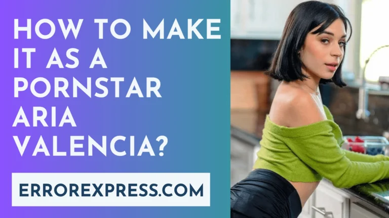 How To Make It As A Pornstar Aria Valencia