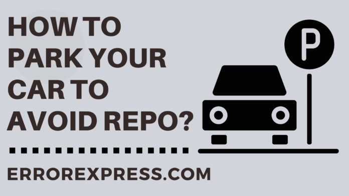 How To Park Your Car To Avoid Repo