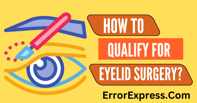 How To Qualify For Eyelid Surgery {A Guide}