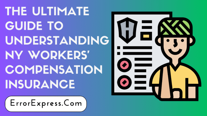 The Ultimate Guide to Understanding NY Workers' Compensation Insurance