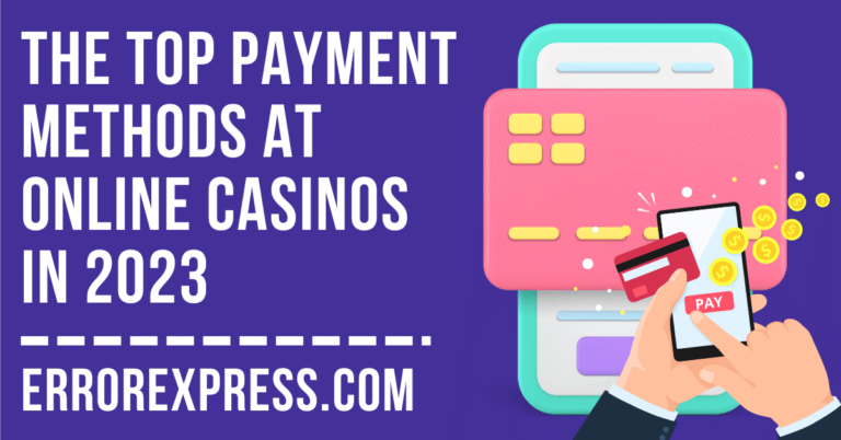 The top payment methods at online casinos in 2023
