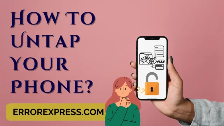 How To Untap Your Phone {Quick Guide}