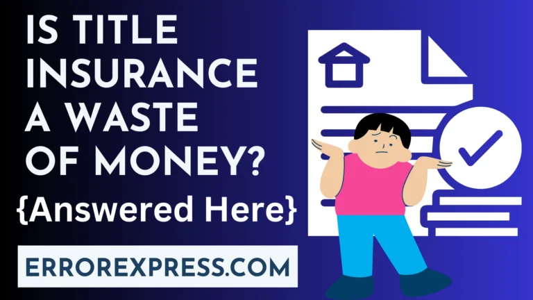 Is Title Insurance A Waste Of Money {Answered Here}