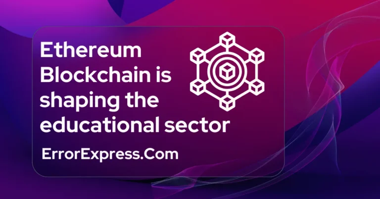 Ethereum Blockchain is shaping the educational sector.