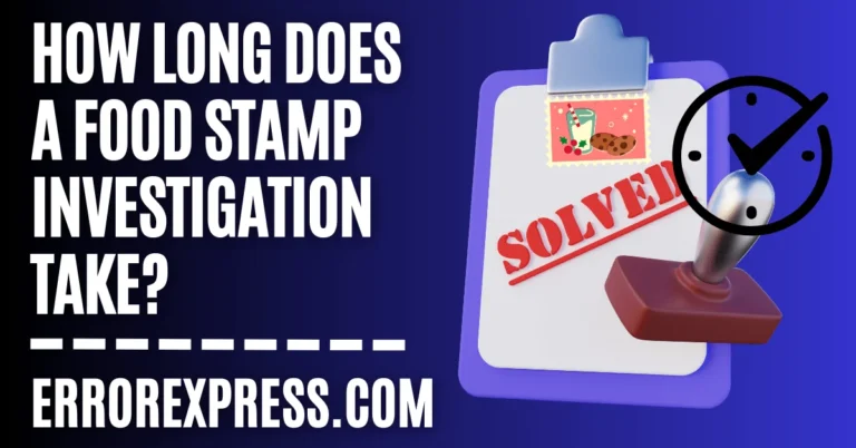 How Long Does A Food Stamp Investigation Take
