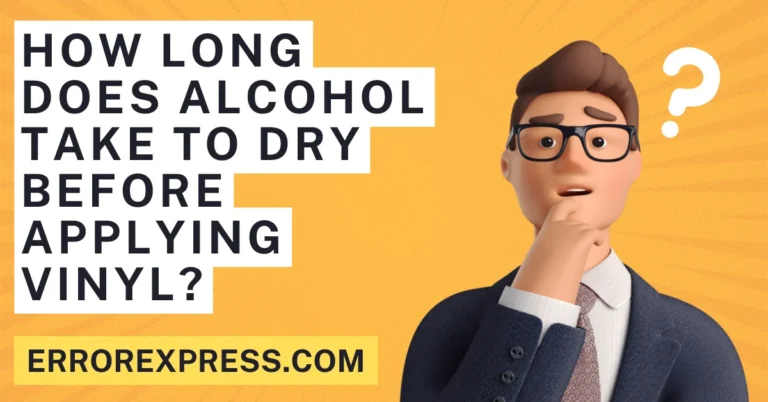 How Long Does Alcohol Take To Dry Before Applying Vinyl