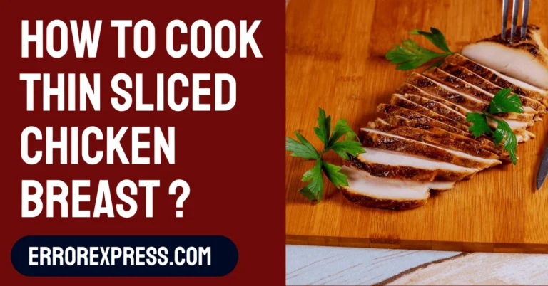 How To Cook Thin Sliced Chicken Breast - Best Guide