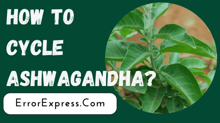 How To Cycle Ashwagandha For Yourself