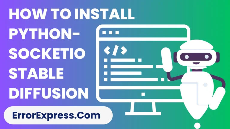 How To Install Python-Socketio Stable Diffusion {5 Quick Steps}