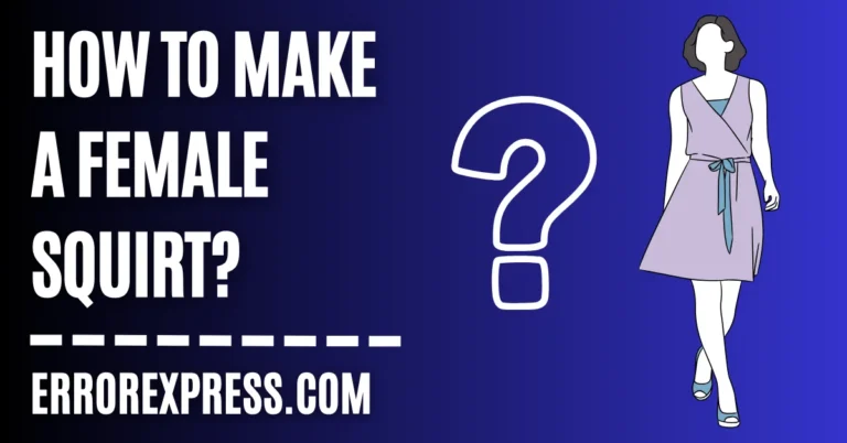 How To Make A Female Squirt - 4 Different Ways