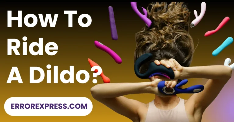 How To Ride A Dildo {Best Guide}