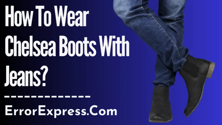 How To Wear Chelsea Boots With Jeans