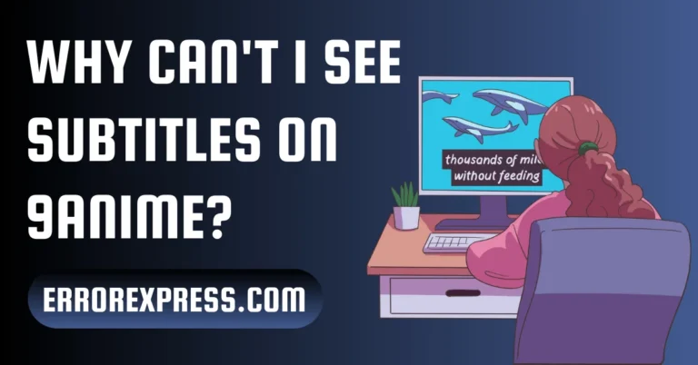 Why Can’t I See Subtitles On 9anime – 4 Causes & Solutions