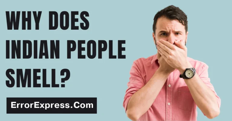 Why Does Indian People Smell - 5 Reasons