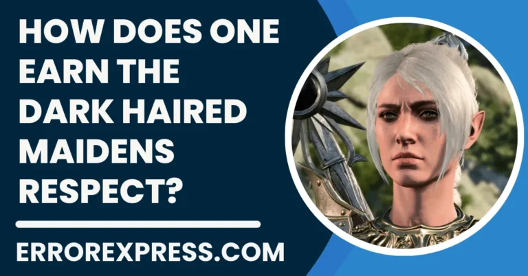 3 Simple Ways For How Does One Earn The Dark Haired Maidens Respect