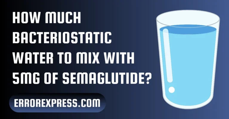 How Much Bacteriostatic Water To Mix With 5mg Of Semaglutide