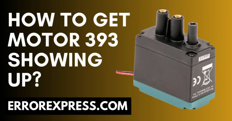 Here's 4 Ways For How To Get Motor 393 Showing Up