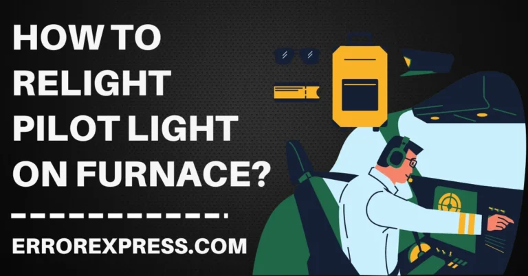 How To Relight Pilot Light On Furnace In 4 Easy Ways