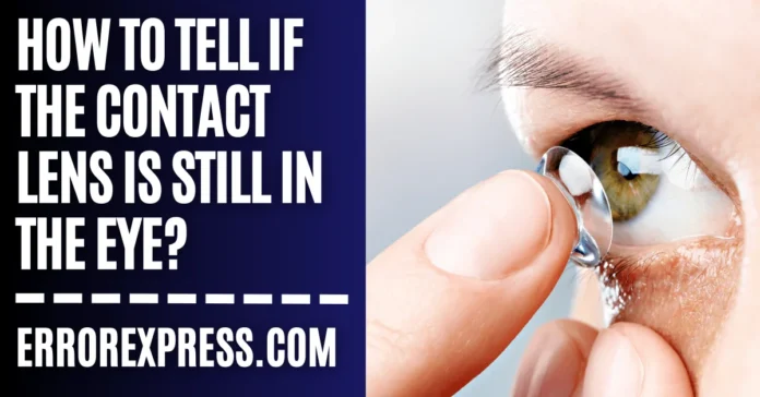 How To Tell If The Contact Lens is Still in The Eye