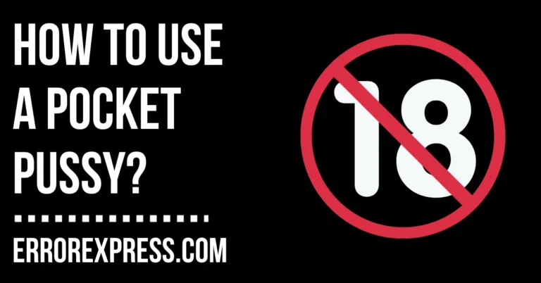 How To Use A Pocket Pussy {Complete 2024 Guide}