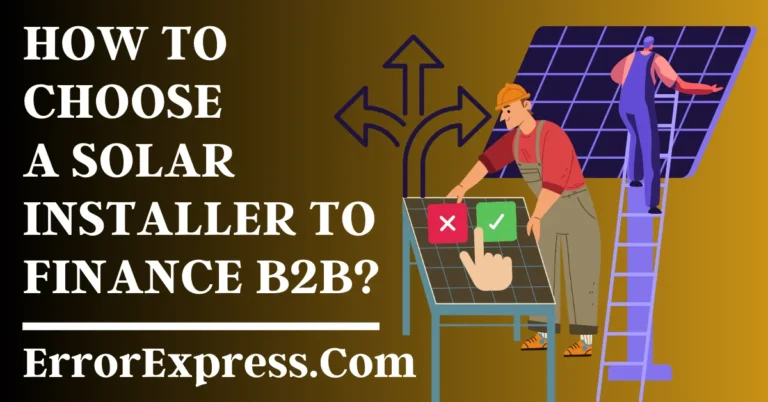 Guide For How To Choose A Solar Installer To Finance B2B