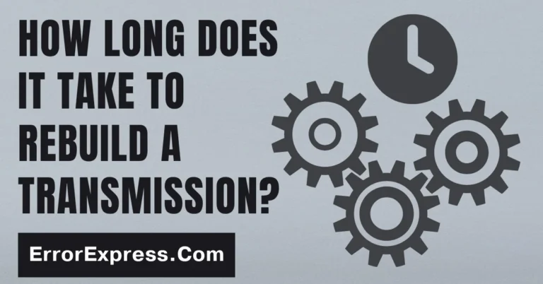 How Long Does It Take To Rebuild A Transmission