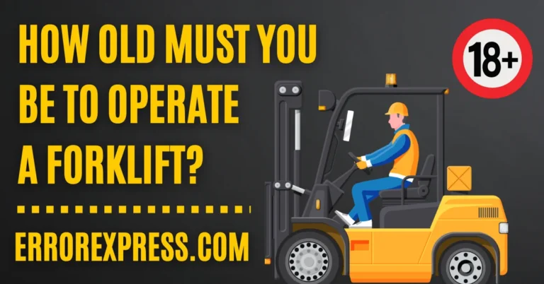 How Old Must You Be To Operate A Forklift