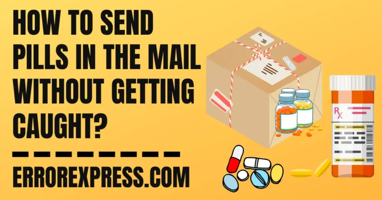 How To Send Pills In The Mail Without Getting Caught