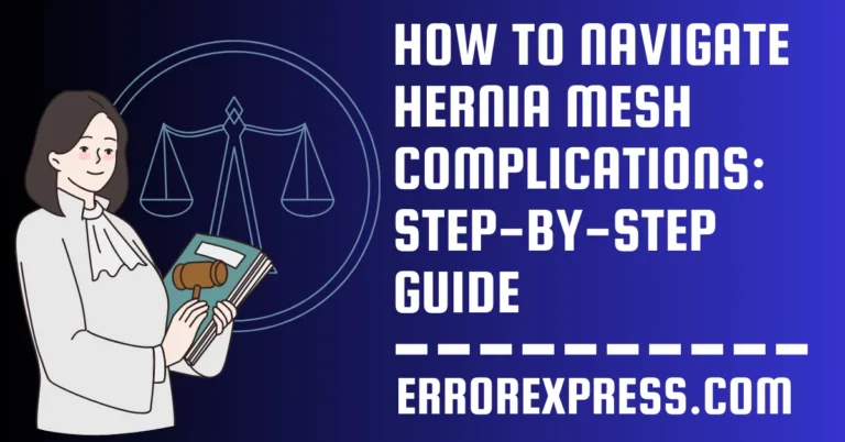 How to Navigate Hernia Mesh Complications: A Step-by-Step Guide to Seeking Legal Help