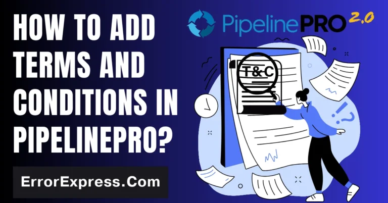 Quick Guide For How To Add Terms And Conditions In PipelinePro