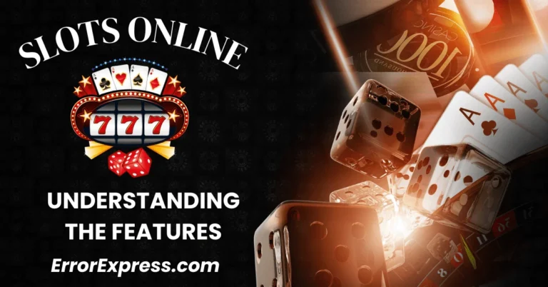 Slots Online: Understanding the Features