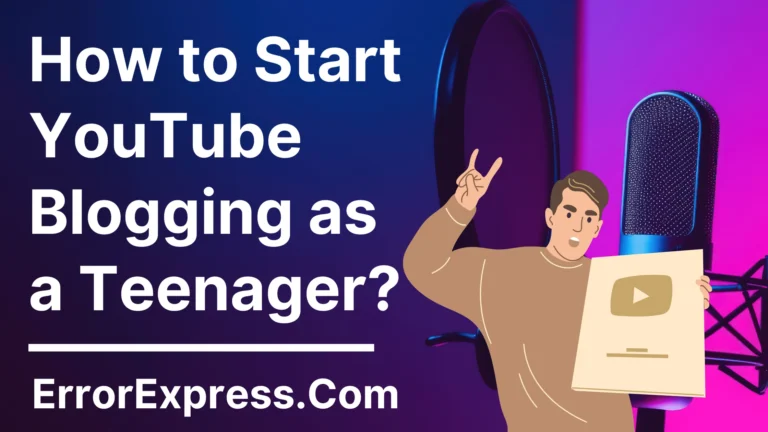 How to Start YouTube Blogging as a Teenager