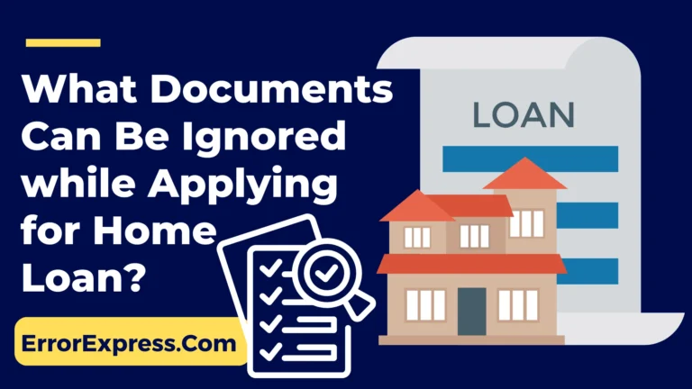 What Documents Can Be Ignored while Applying for Home Loan