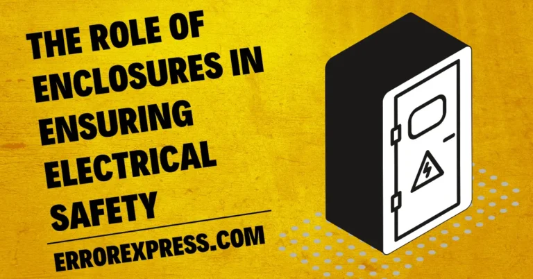 The Role of Enclosures in Ensuring Electrical Safety