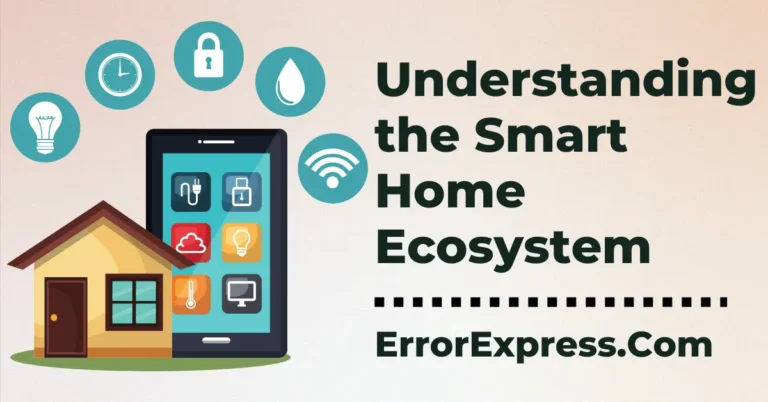 Understanding the Smart Home Ecosystem
