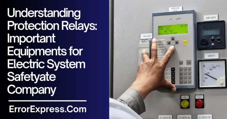 Understanding Protection Relays: Important Equipments for Electric System Safety