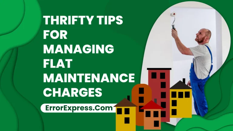 Thrifty Tips for Managing Flat Maintenance Charges